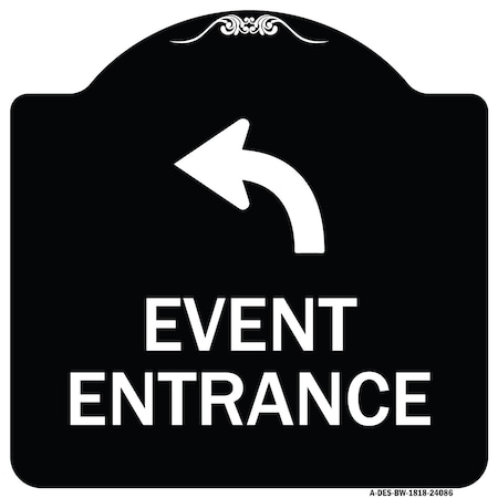 Signmission Event Entrance With Upper Left Arrow Heavy-Gauge Aluminum Architectural Sign, 18" H, BW-1818-24086 A-DES-BW-1818-24086